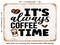 DECORATIVE METAL SIGN - Its Always Coffee Time - 2 - Vintage Rusty Look
